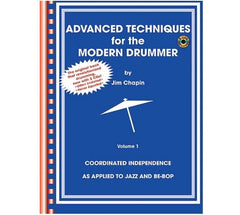 Jim Chaplin's Advanced Techniques for the Modern Drummer: Coordinating Independence as Applied to Jazz and Be-Bop